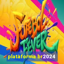 plataforma br2024